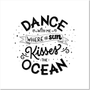 Dance with me where the sun kisses the ocean Posters and Art